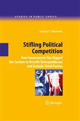 Book cover of Stifling Political Competition by James T. Bennett