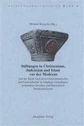 Book cover of Stiftungen in Christentum, Judentum und Islam vor der Moderne by Michael Borgolte