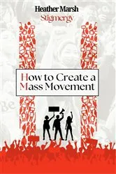 Book cover of Stigmergy: How to Create a Mass Movement by Heather Marsh