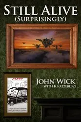 Book cover of Still Alive (Surprisingly) by John Wick