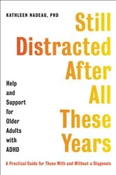 Book cover of Still Distracted After All These Years by Kathleen G. Nadeau