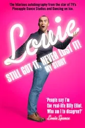 Book cover of Still Got It, Never Lost It! by Louie Spence
