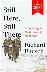 Book cover of Still Here, Still There by Richard Bausch