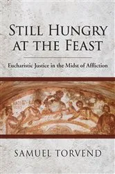 Book cover of Still Hungry at the Feast by Samuel Torvend