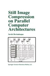 Book cover of Still Image Compression on Parallel Computer Architectures by Savitri Bevinakoppa