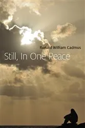Book cover of Still, In One Peace by Ronald William Cadmus