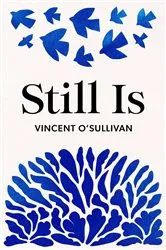 Book cover of Still Is by Vincent O'Sulivan