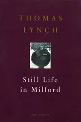 Book cover of Still Life In Milford by Thomas Lynch
