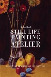 Book cover of Still Life Painting Atelier by Michael Friel