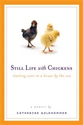 Book cover of Still Life with Chickens by Catherine Goldhammer