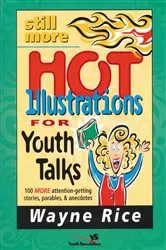 Book cover of Still More Hot Illustrations for Youth Talks by Wayne Rice