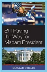 Book cover of Still Paving the Way for Madam President by Nichola D. Gutgold