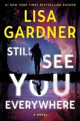 Book cover of Still See You Everywhere by Lisa Gardner