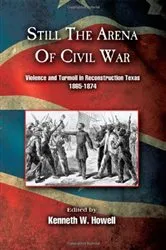 Book cover of Still the Arena of Civil War by Kenneth W Howell