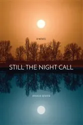 Book cover of STILL THE NIGHT CALL by Joshua Senter