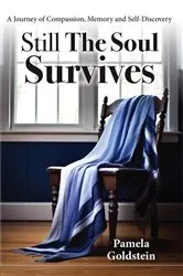 Book cover of Still The Soul Survives by Pamela Goldstein