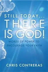 Book cover of Still Today...There Is God! by Chris Contreras