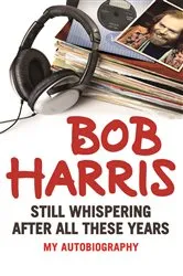 Book cover of Still Whispering After All These Years by Bob Harris