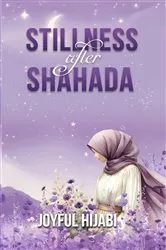 Book cover of Stillness After Shahada by Joyful Hijabi