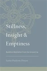 Book cover of Stillness, Insight, and Emptiness by Lama Dudjom Dorjee