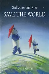 Book cover of Stillwater and Koo Save the World (A Stillwater and Friends Book) (Digital Read Along) by Jon J Muth
