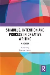 Book cover of Stimulus, Intention and Process in Creative Writing by Graeme Harper