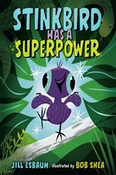 Book cover of Stinkbird Has a Superpower by Jill Esbaum