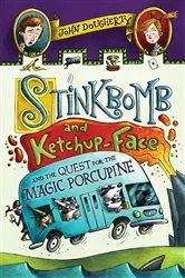 Book cover of Stinkbomb and Ketchup-Face and the Quest for the Magic Porcupine by John Dougherty