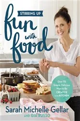 Book cover of Stirring Up Fun with Food by Sarah Michelle Gellar