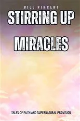 Book cover of Stirring Up Miracles by Bill Vincent