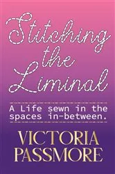 Book cover of Stitching the Liminal by Victoria Passmore