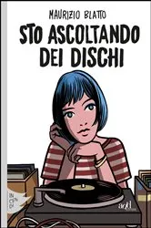 Book cover of Sto ascoltando dei dischi by Maurizio Blatto