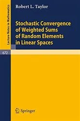 Book cover of Stochastic Convergence of Weighted Sums of Random Elements in Linear Spaces by Unknown