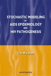 Book cover of Stochastic Modelling Of Aids Epidemiology And Hiv Pathogenesis by Wai-yuan Tan