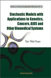Book cover of Stochastic Models With Applications To Genetics, Cancers, Aids And Other Biomedical Systems by Wai-yuan Tan