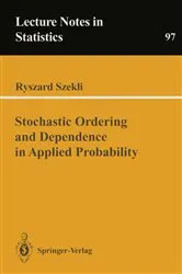 Book cover of Stochastic Ordering and Dependence in Applied Probability by R. Szekli