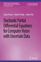 Book cover of Stochastic Partial Differential Equations for Computer Vision with Uncertain Data by Tobias Preusser