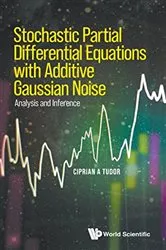 Book cover of Stochastic Partial Differential Equations With Additive Gaussian Noise - Analysis And Inference by Unknown