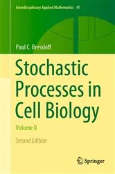 Book cover of Stochastic Processes in Cell Biology (2nd ed.) by Paul C. Bressloff