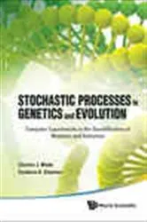 Book cover of Stochastic Processes In Genetics And Evolution: Computer Experiments In The Quantification Of Mutation And Selection by Unknown