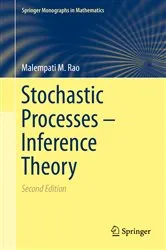 Book cover of Stochastic Processes - Inference Theory (2nd ed.) by Malempati M. Rao