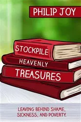 Book cover of Stockpile Heavenly Treasures by Philip Joy