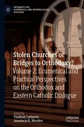 Book cover of Stolen Churches or Bridges to Orthodoxy? by Vladimir Latinovic