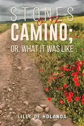 Book cover of Stones on the Camino; or, What It Was Like by Lilly de Holanda