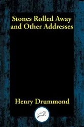 Book cover of Stones Rolled Away and Other Addresses by Henry Drummond
