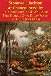 Book cover of Stonewall Jackson At Chancellorsville: The Principles Of War And The Horns Of A Dilemma At The Burton Farm by Unknown