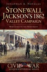 Book cover of Stonewall Jackson's 1862 Valley Campaign by Jonathan A Noyalas