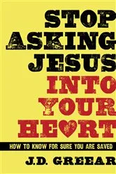 Book cover of Stop Asking Jesus Into Your Heart by J.D. Greear