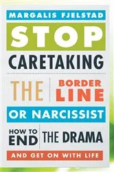 Book cover of Stop Caretaking the Borderline or Narcissist by Margalis Fjelstad