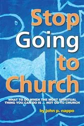 Book cover of Stop Going to Church by John P. Nappo